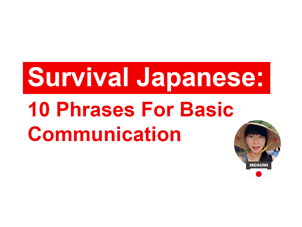 Survival Japanese: 10 Common Japanese Phrases